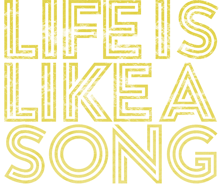 Life is Like a Song
