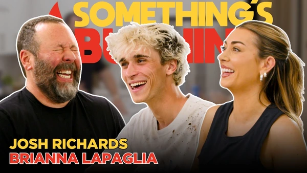 S5 E02 | Becoming Besties with Brianna LaPaglia and Josh Richards | Something's Burning    