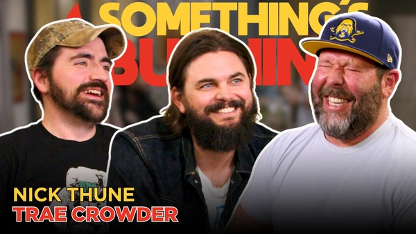 S5 E05 | Talkin’ (But Not Doing) Clean Living with Nick Thune + Trae Crowder | Something's Burning     