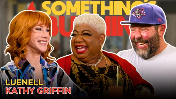 S5 E08 | Complete Chaos with Luenell and Kathy Griffin | Something's Burning  