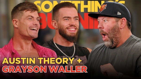 S5 E23 | Reliving My WWE Choke Slam Debut with Grayson Waller + Austin Theory | Something's Burning    