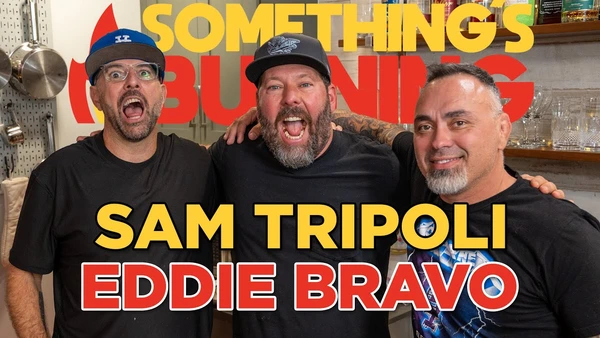 S2 E07 | Sam Tripoli &amp; Eddie Bravo Like Shawarma and Conspiracy Theories | Something's Burning