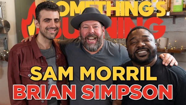 S2 E08 | Sam Morril &amp; Brian Simpson Have A Man's Meal | Something's Burning