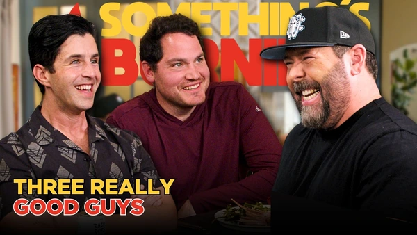 S6 E13 | Josh Peck + Ben Soffer | Just a Couple of Good Guys | Something’s Burning