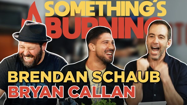 S1 E31 | Brendan Schaub + Bryan Callen | Crabbin' w/ The Fighter (Brendan Schaub) & The Kid (Bryan Callen) | Something's Burning
