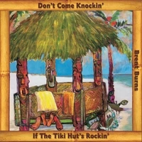 Don't Come Knockin' If The Tiki Hut's Rockin'