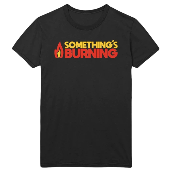 SOMETHING'S BURNING T-SHIRT - BLACK