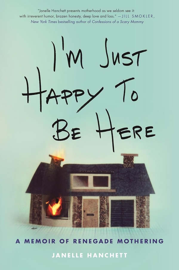 I’m Just Happy to Be Here by Janelle Hanchett