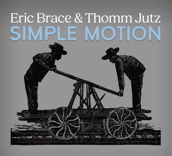 Eric Brace and Thomm Jutz, Simple Motion