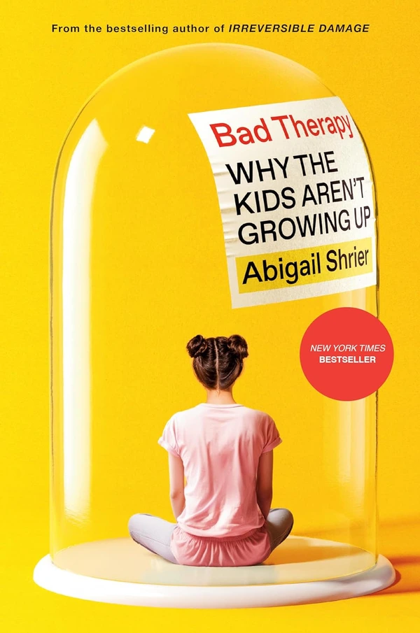 Bad Therapy: Why the Kids Aren't Growing Up