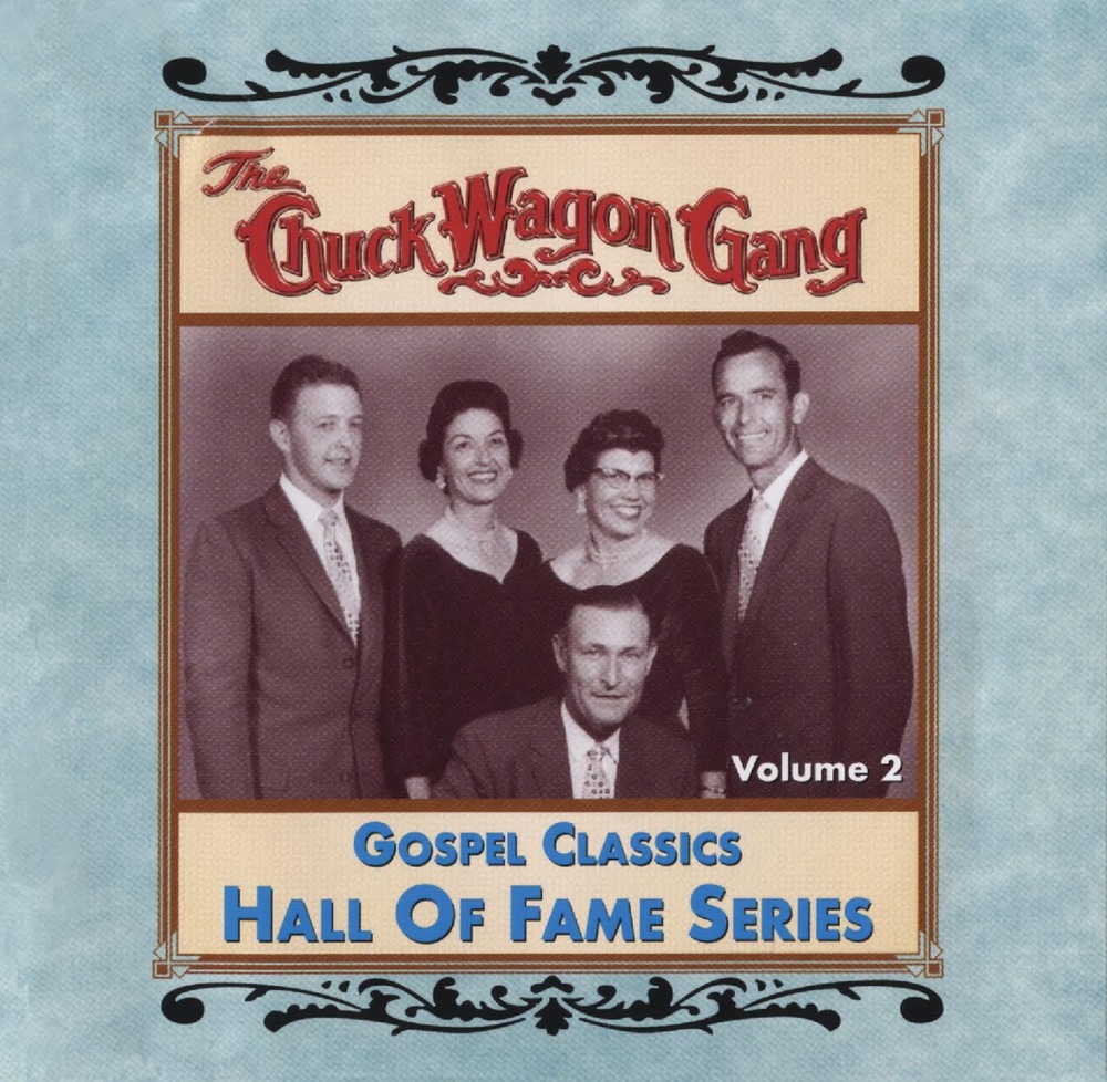 Chuck Wagon Gang: Gospel Classics Hall Of Fame Series Vol. 2