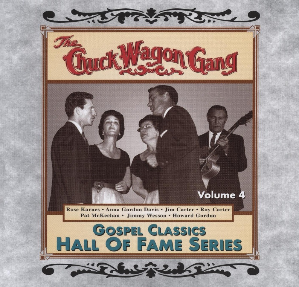 Chuck Wagon Gang: Gospel Classics Hall Of Fame Series Vol. 4
