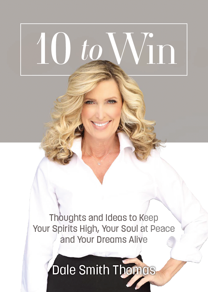 10 To Win: Thoughts and Ideas to Keep Your Spirits High, Your Soul at Peace and Your Dreams Alive