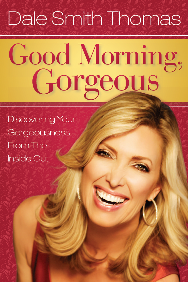 Good Morning Gorgeous: Discovering Your Gorgeousness From the Inside Out