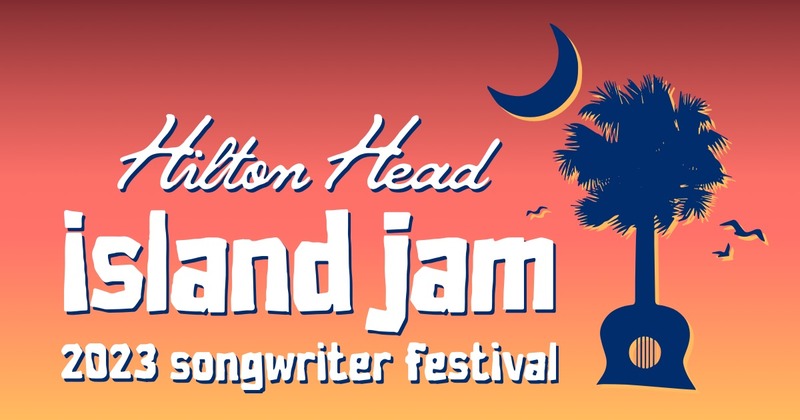 Hilton Head Island Jame 2023 Songwriter Festival