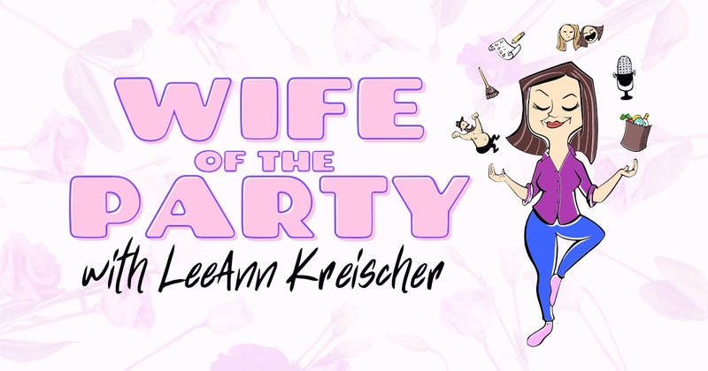 Wife of the Party with LeeAnn Kreischer