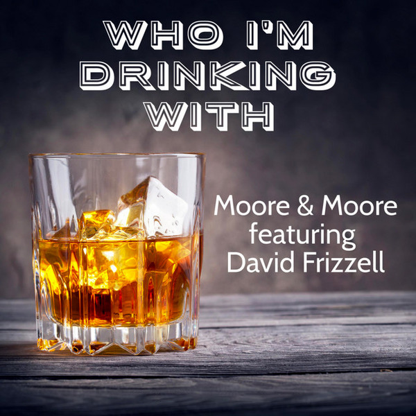 Who I'm Drinking With (feat. David Frizzell) 